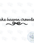 Make Heaven Crowded Digital Embroidery Design