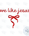 Love Like Jesus Digital Embroidery Design