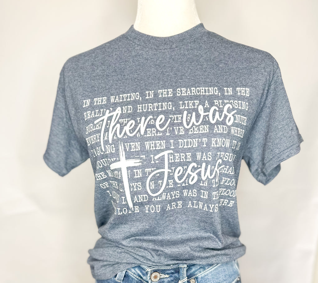 ** Limited Edition** There Was Jesus Screen Printed Tee